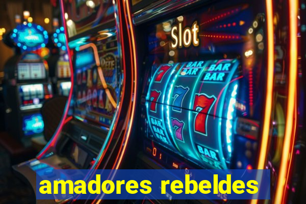 amadores rebeldes